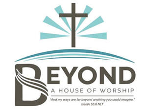 Beyond: A House Of Worship Logo